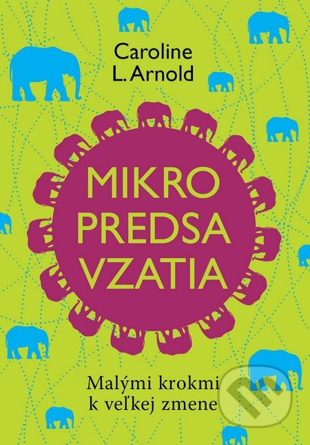 Mikropredsavzatia (Malými krokmi k veľkej zmene) - Caroline L. Arnold - kniha z kategorie Humanitní a společenské vědy