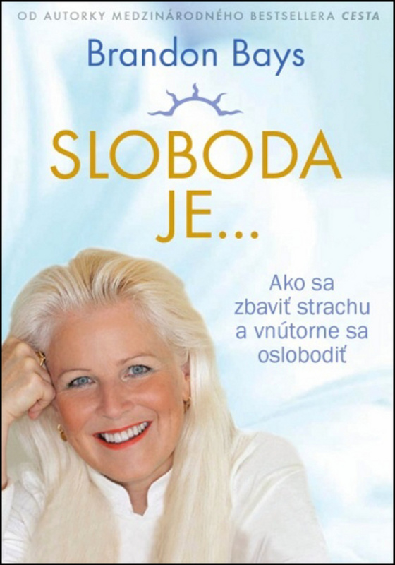 Sloboda je... (Ako sa zbaviť strachu a vnútorne sa oslobodiť) - kniha z kategorie Pozitivní myšlení
