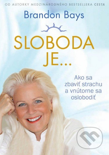 Sloboda je... (Ako sa zbaviť strachu a vnútorne sa oslobodiť) - kniha z kategorie Pozitivní myšlení