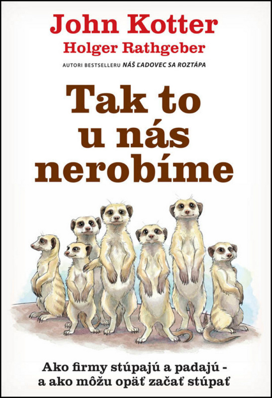 Tak to u nás nerobíme (Ako firmy stúpajú a padajú – a ako môžu opäť začať stúpať) - kniha z kategorie Management