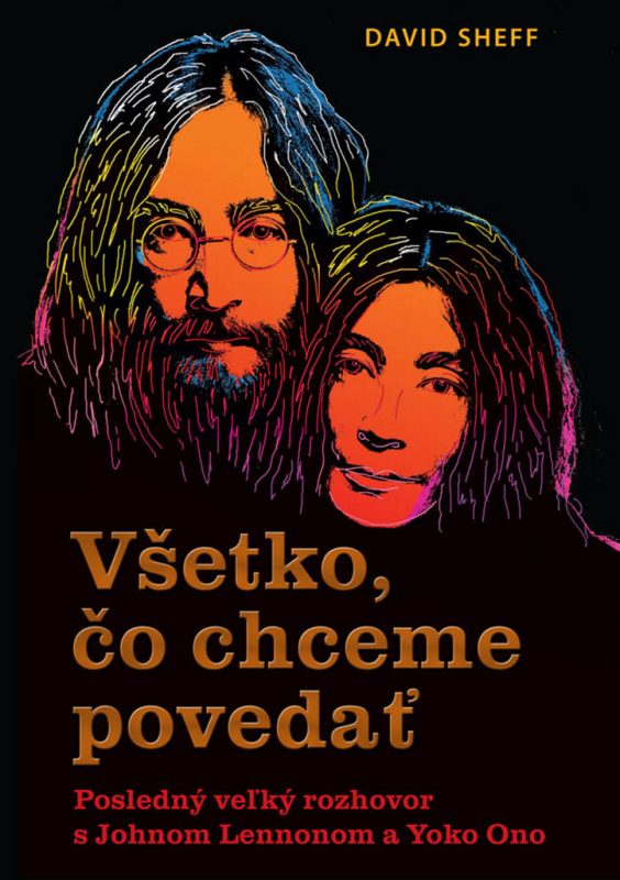 Všetko, čo chceme povedať (Posledný veľký rozhovor s Johnom Lennonom a Yoko Ono) - kniha z kategorie Hudba