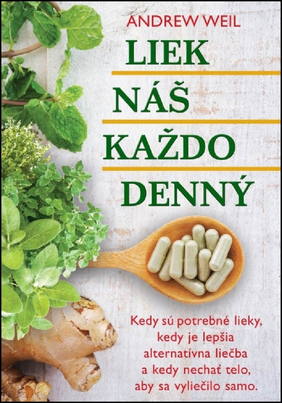 Liek náš každodenný (Kedy sú potrebné lieky, kedy je lepšia alternatívna liečba a kedy nechať telo, aby sa vyliečilo samo.) - kniha z kategorie…