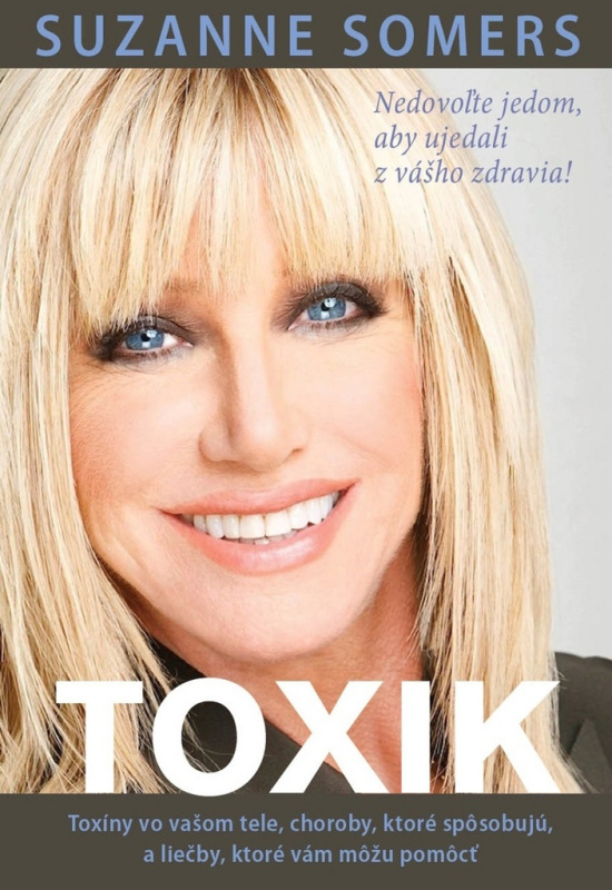 Toxik (Toxíny vo vašom tele, choroby, ktoré spôsobujú, a liečby, ktoré vám môžu pomôcť) - kniha z kategorie Zdraví a životní styl