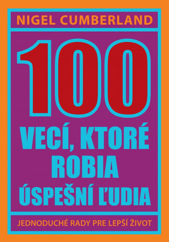 100 vecí, ktoré robia úspešní ľudia (Jednoduché rady pre lepší život) - kniha z kategorie Motivace a seberozvoj