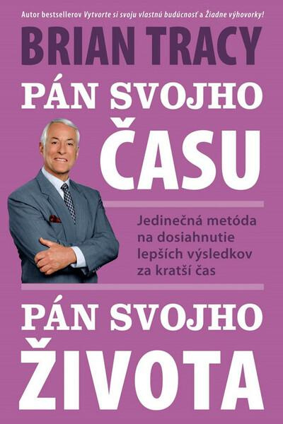 Pán svojho času, pán svojho života (Jedinečná metóda na dosiahnutie lepších výsledkov za kratší čas) - kniha z kategorie Motivace a seberozvoj