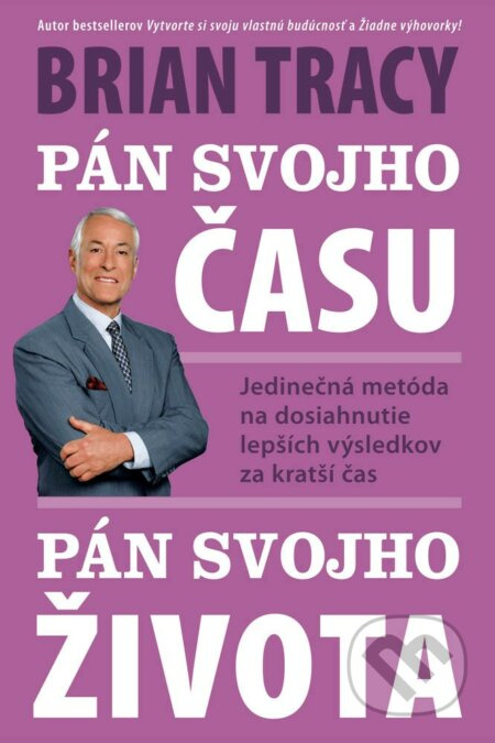 Pán svojho času, pán svojho života (Jedinečná metóda na dosiahnutie lepších výsledkov za kratší čas) - kniha z kategorie Motivace a seberozvoj