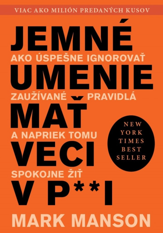 Jemné umenie mať veci v paži (Ako úspešne ignorovať zaužívané pravidlá a napriek tomu spokojne žiť) - kniha z kategorie Motivace a seberozvoj