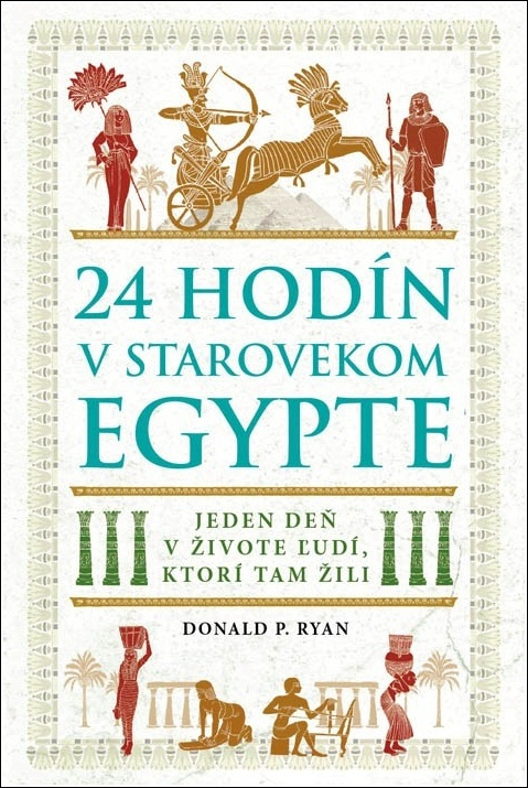 24 hodín v starovekom Egypte (Jeden deň v živote ľudí, ktorí tam žili) - kniha z kategorie Starověk