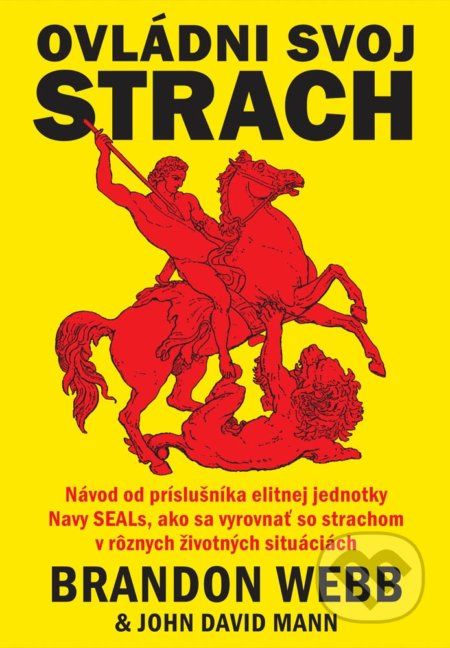 Ovládni svoj strach (Návod od príslušníka elitnej jednotky Navy SEALs, ako sa vyrovnať so strachom v rôznych životných situáciách) - kniha z…