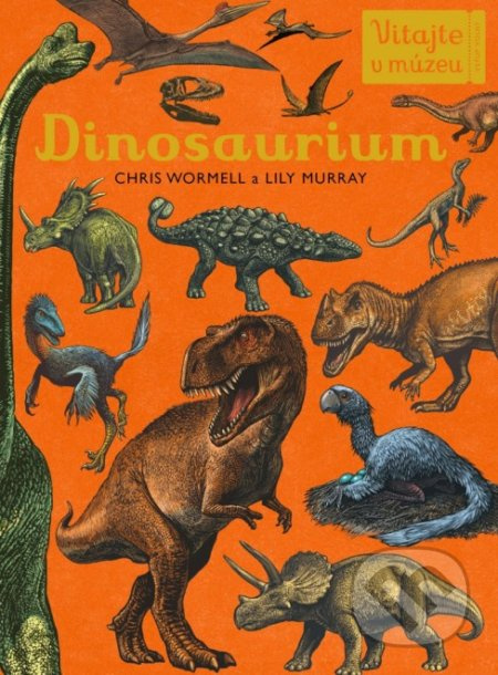 Dinosaurium - Lily Murray, Chris Wormell, Katie Scott (ilustrácie) - kniha z kategorie Naučné knihy