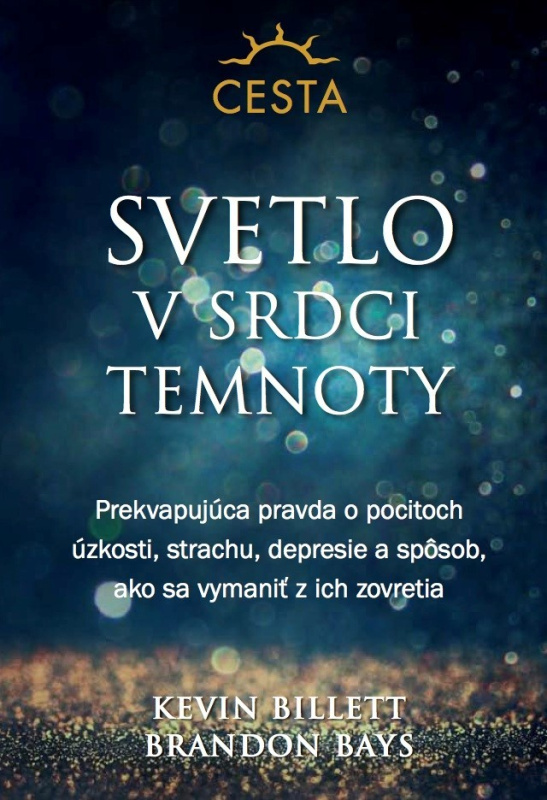 Svetlo v srdci temnoty (Prekvapujúca pravda o pocitoch úzkosti, strachu, depresie a spôsob, ako sa vymaniť z ich zovretia) - kniha z kategorie…