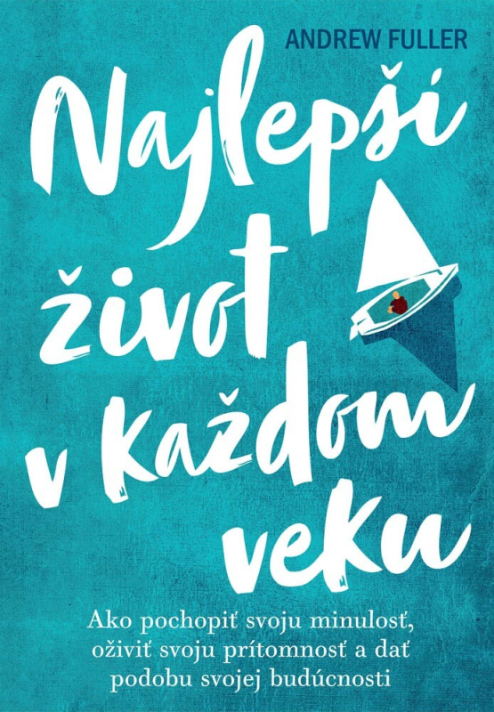 Najlepší život v každom veku (Ako pochopiť svoju minulosť, oživiť svoju prítomnosť a dať podobu svojej budúcnosti) - kniha z kategorie Spiritualita