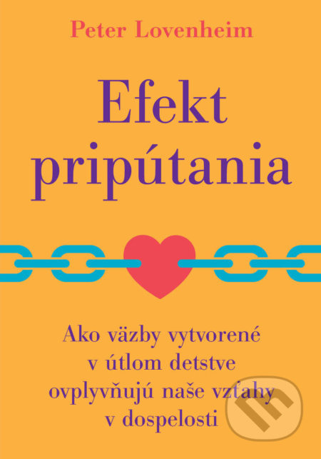 Efekt pripútania (Ako väzby vytvorené v útlom detstve ovplyvňujú naše vzťahy v dospelosti) - kniha z kategorie Psychologie