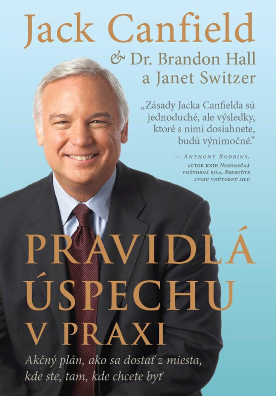 Pravidlá úspechu v praxi (Akčný plán, ako sa dostať z miesta, kde ste, tam, kde chcete byť) - kniha z kategorie Motivace a seberozvoj