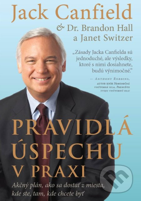 Pravidlá úspechu v praxi (Akčný plán, ako sa dostať z miesta, kde ste, tam, kde chcete byť) - kniha z kategorie Motivace a seberozvoj