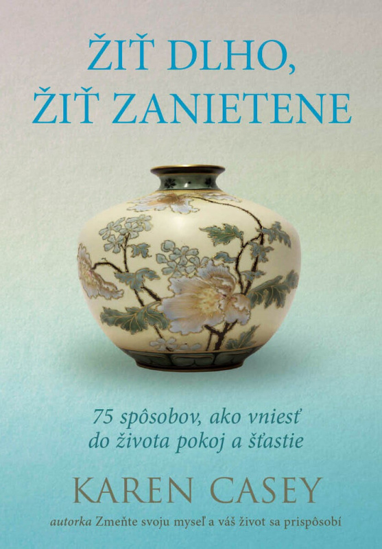 Žiť dlho, žiť zanietene (75 spôsobov, ako vniesť do života pokoj a šťastie) - kniha z kategorie Motivace a seberozvoj