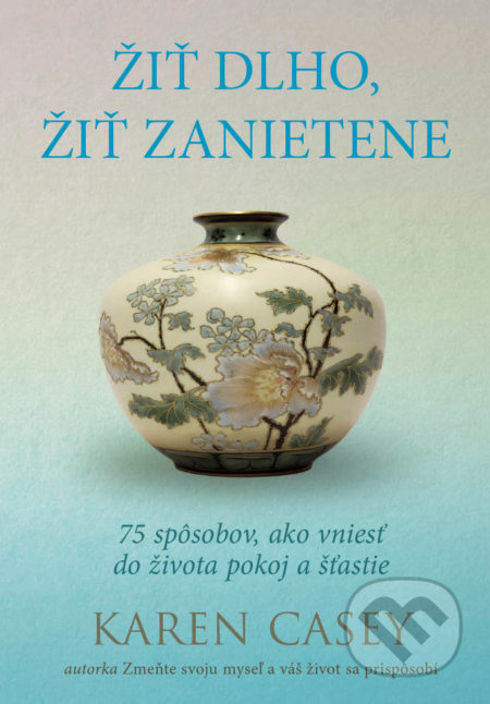 Žiť dlho, žiť zanietene (75 spôsobov, ako vniesť do života pokoj a šťastie) - kniha z kategorie Motivace a seberozvoj