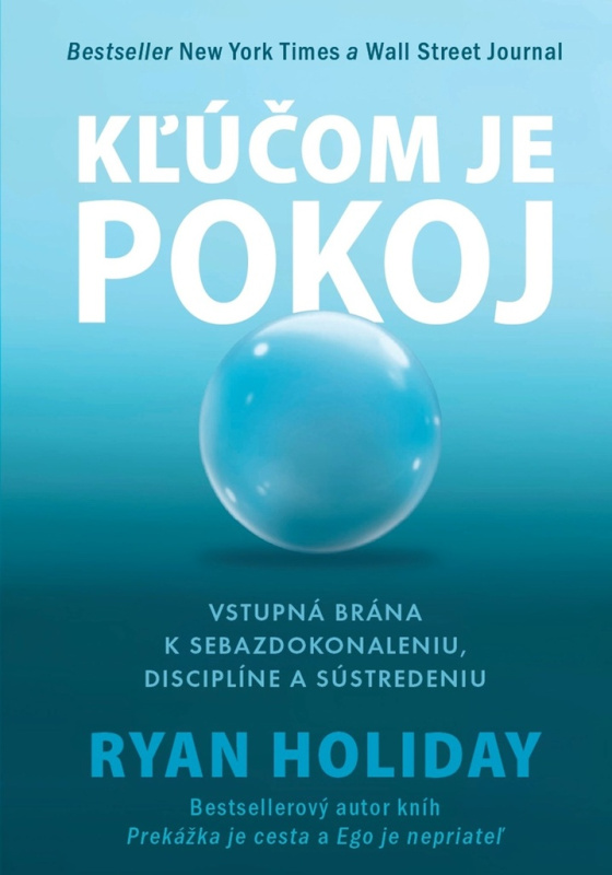 Kľúčom je pokoj (Vstupná brána k sebazdokonaleniu, disciplíne a sústredeniu) - kniha z kategorie Podnikání