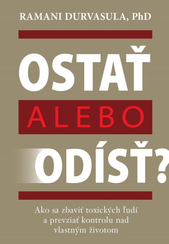 Ostať alebo odísť? (Ako sa zbaviť toxických ľudí a prevziať kontrolu nad vlastným životom) - kniha z kategorie Psychologie
