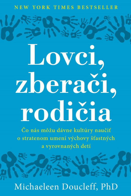 Lovci, zberači, rodičia (Čo nás môžu dávne kultúry naučiť o stratenom umení výchovy šťastných a vyrovnaných detí) - kniha z kategorie Psychologie