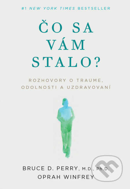 Čo sa vám stalo? (Rozhovory o traume, odolnosti a uzdravovaní) - kniha z kategorie Psychologie