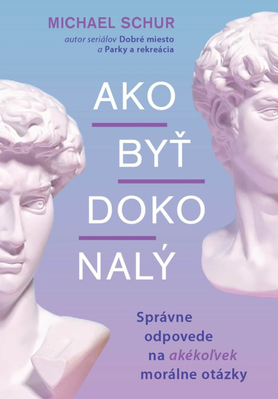 Ako byť dokonalý (Správne odpovede na akékoľvek morálne otázky) - kniha z kategorie Filozofie
