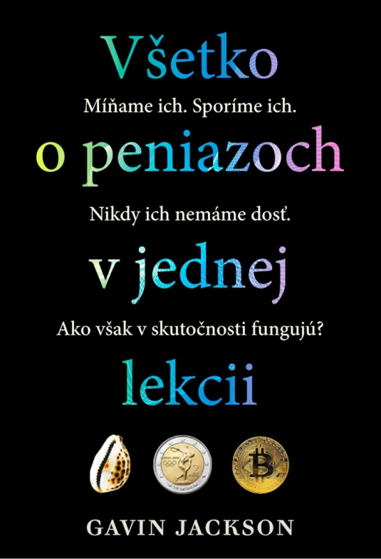 Všetko o peniazoch v jednej lekcii (Ako fungujú a prečo) - kniha z kategorie Byznys a management
