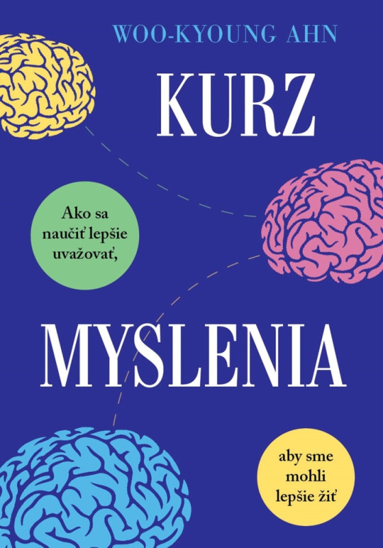 Kurz myslenia (Ako sa naučiť lepšie uvažovať, aby sme mohli lepšie žiť) - kniha z kategorie Motivace a seberozvoj