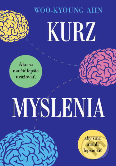 Kurz myslenia (Ako sa naučiť lepšie uvažovať, aby sme mohli lepšie žiť) - kniha z kategorie Motivace a seberozvoj