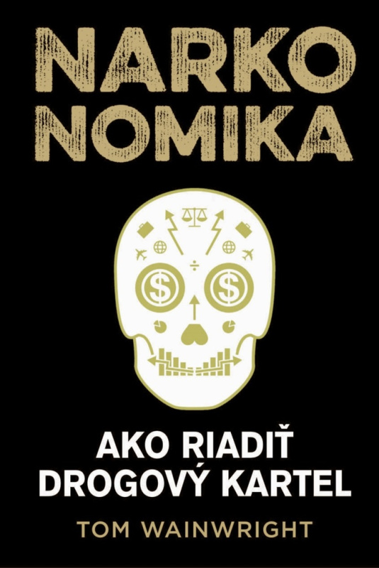 Narkonomika (Ako riadiť drogový kartel) - Tom Wainwright - kniha z kategorie Odborné a naučné