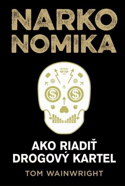 Narkonomika (Ako riadiť drogový kartel) - Tom Wainwright - kniha z kategorie Odborné a naučné