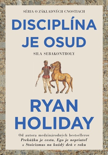 Disciplína je osud (Sila sebakontroly) - Ryan Holiday - kniha z kategorie Byznys a management