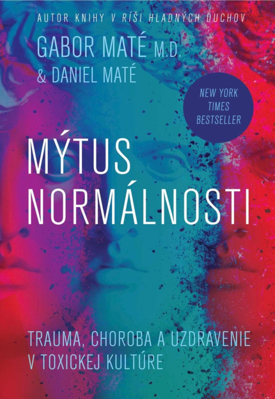 Mýtus normálnosti (Trauma, choroba a uzdravenie v toxickej kultúre) - kniha z kategorie Psychologie