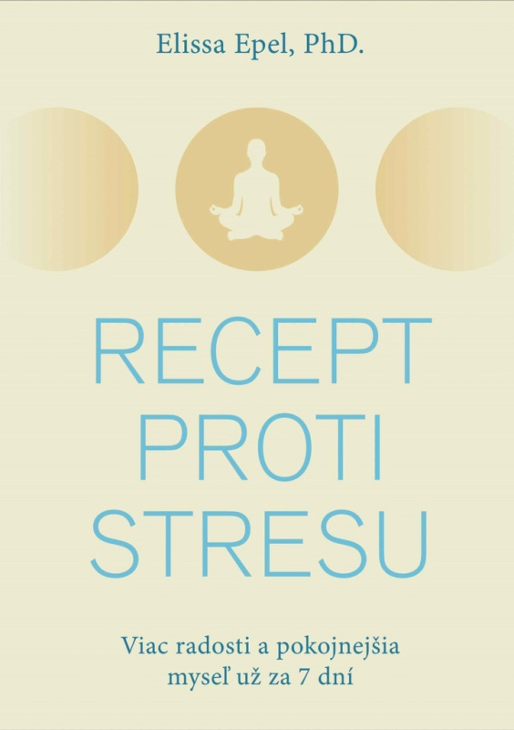 Recept proti stresu (Viac radosti a pokojnejšia myseľ už za 7 dní) - kniha z kategorie Filozofie