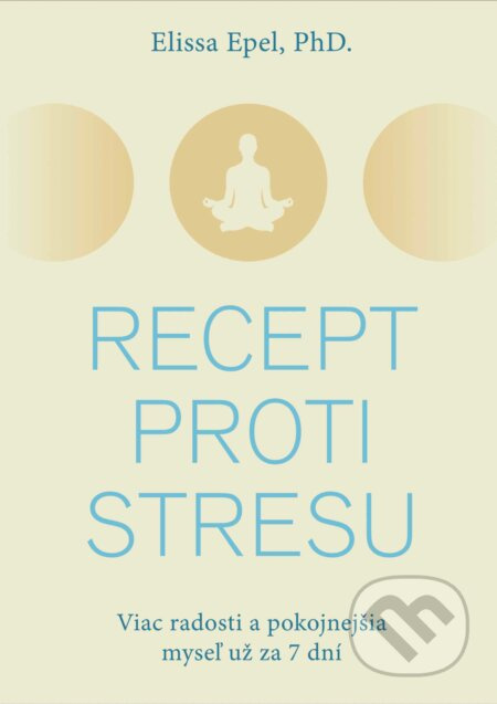 Recept proti stresu (Viac radosti a pokojnejšia myseľ už za 7 dní) - kniha z kategorie Filozofie