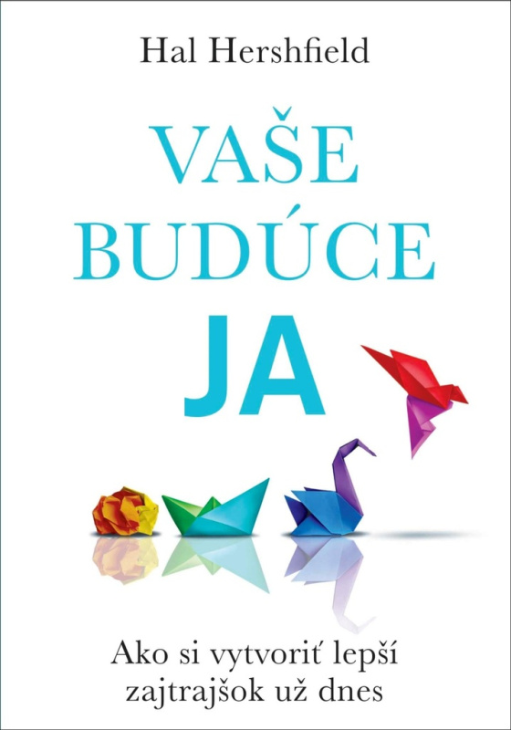 Vaše budúce Ja (Ako si vytvoriť lepší zajtrajšok už dnes) - kniha z kategorie Seberozvoj
