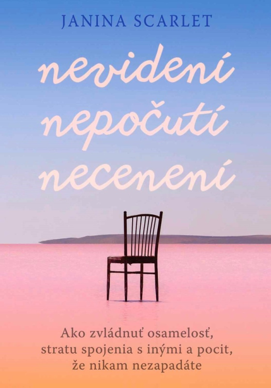 Nevidení, nepočutí, necenení (Ako zvládnuť osamelosť, stratu spojenia s inými a pocit, že nikam nezapadáte) - kniha z kategorie Psychologie
