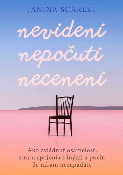 Nevidení, nepočutí, necenení (Ako zvládnuť osamelosť, stratu spojenia s inými a pocit, že nikam nezapadáte) - kniha z kategorie Psychologie