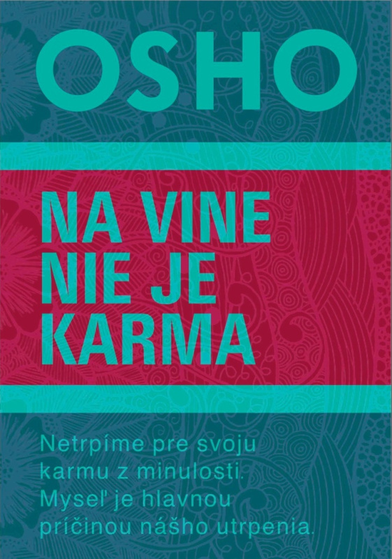 Na vine nie je karma (Netrpíme pre svoju karmu z minulosti. Myseľ je hlavnou príčinou nášho utrpenia.) - kniha z kategorie Seberozvoj