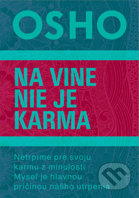 Na vine nie je karma (Netrpíme pre svoju karmu z minulosti. Myseľ je hlavnou príčinou nášho utrpenia.) - kniha z kategorie Seberozvoj