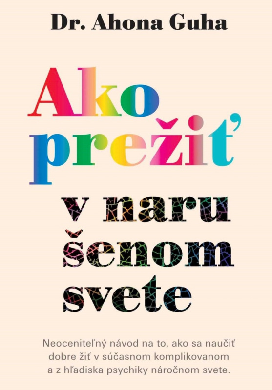 Ako prežiť v narušenom svete (Neoceniteľný návod na to, ako sa naučiť dobre žiť v súčasnom komplikovanom a z hľadiska psychiky náročnom svete) -…