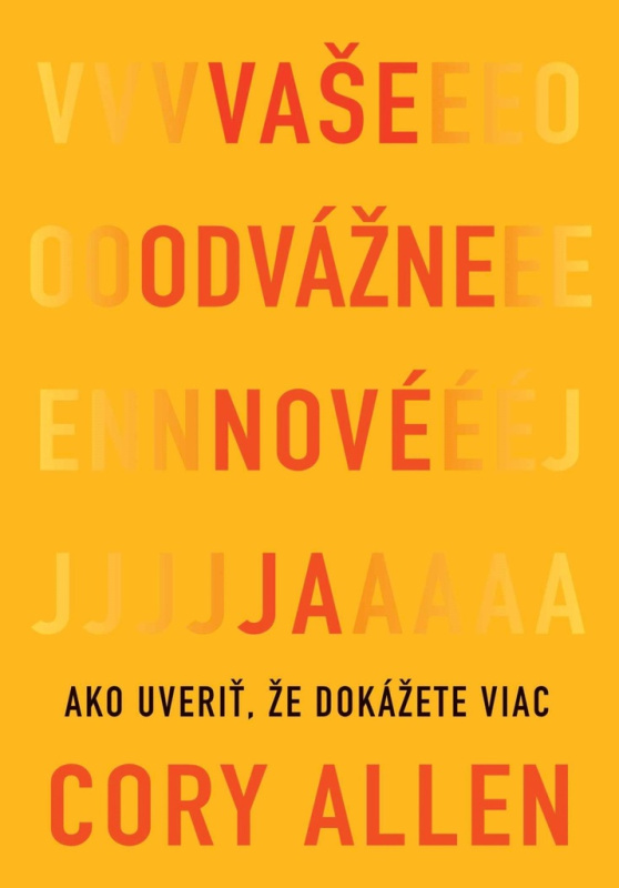 Vaše odvážne nové Ja (Ako uveriť, že dokážete viac) - kniha z kategorie Seberozvoj