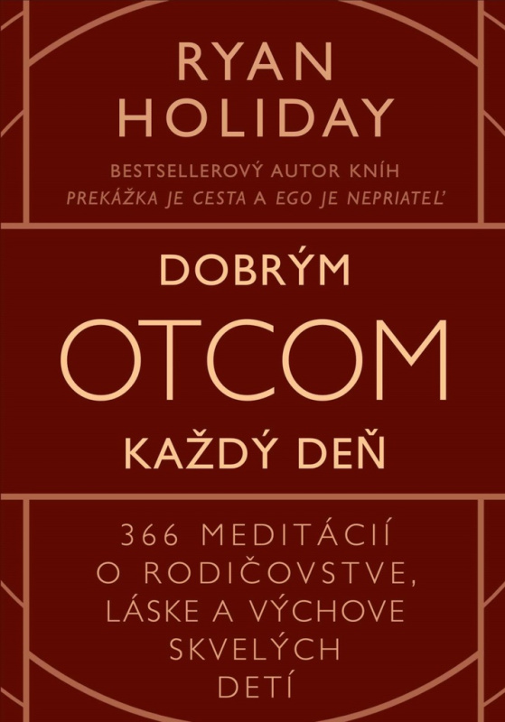Dobrým otcom každý deň (366 meditácií o rodičovstve, láske a výchove skvelých detí) - kniha z kategorie Vztahy a rodina