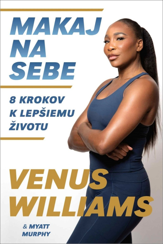 Makaj na sebe (8 krokov k lepšiemu životu) - Venus Williams, Myatt Murphy - kniha z kategorie Motivace a seberozvoj