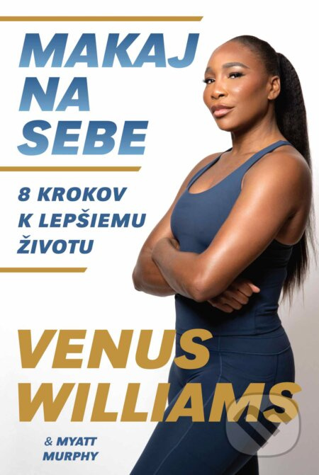 Makaj na sebe (8 krokov k lepšiemu životu) - Venus Williams, Myatt Murphy - kniha z kategorie Motivace a seberozvoj
