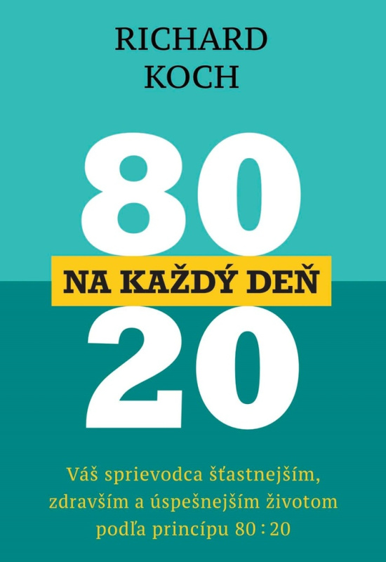 80 : 20 na každý deň (Váš denný sprievodca šťastnejším, zdravším a úspešnejším životom podľa princípu 80 : 20) - kniha z kategorie Management