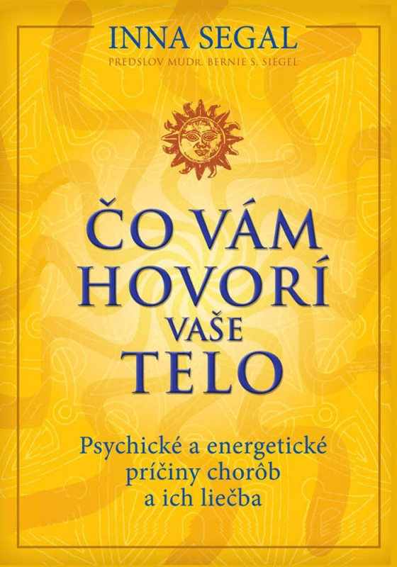 Čo vám hovorí vaše telo (Psychické a energetické príčiny chorôb a ich liečba) - kniha z kategorie Odborné a naučné