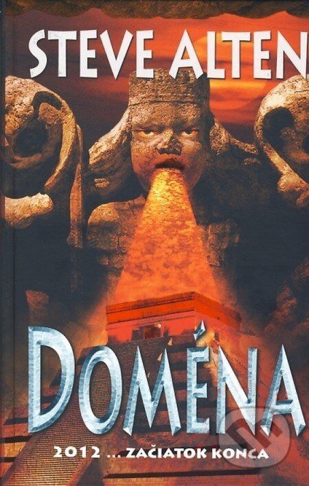 Doména 2012 ... začiatok konca - Steve Alten - kniha z kategorie Záhady a paranormální jevy