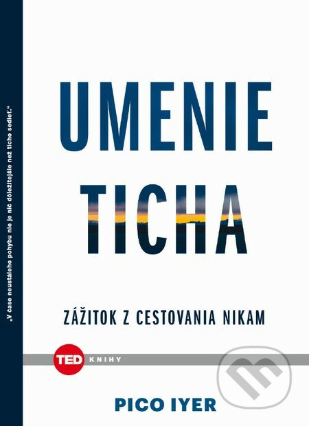 Umenie ticha (Zážitok z cestovania nikam) - Pico Iyer - kniha z kategorie Motivace a seberozvoj