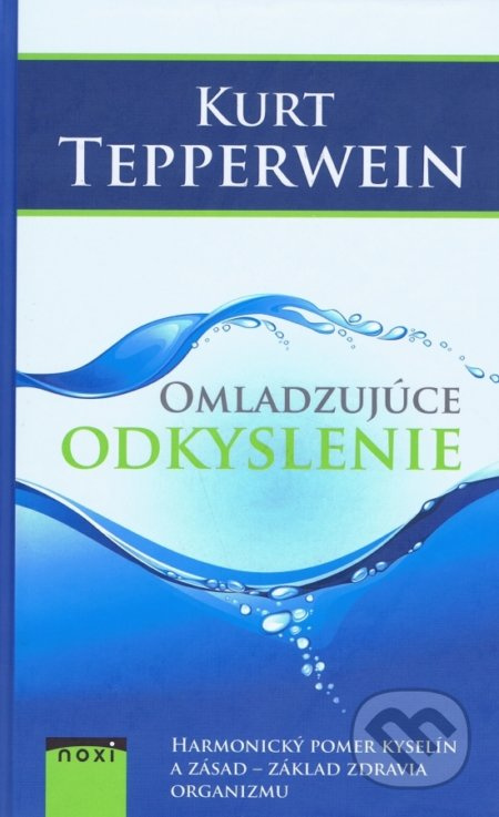 Omladzujuce odkyslenie (Harmonický pomer kyselín a zásad - základ zdravia organizmu) - kniha z kategorie Alternativní medicína